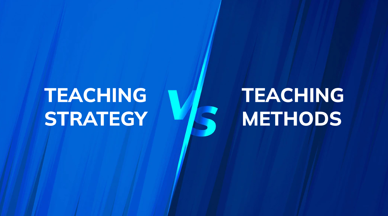 What Is The Difference Between Teaching Strategy And Teaching 