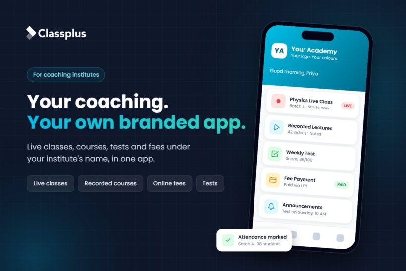 Own branded app for coaching institute showing live classes, recorded lectures, tests, fee payment and attendance on a mobile app