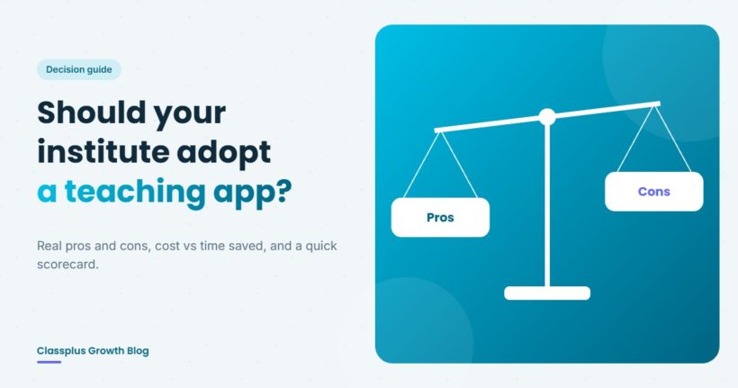 Should a small coaching institute adopt a teaching app? Weighing pros and cons